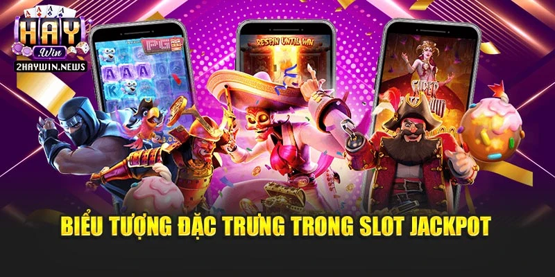 Biểu tượng đặc trưng trong slot jackpot