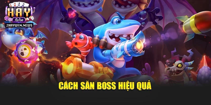Cách săn boss hiệu quả