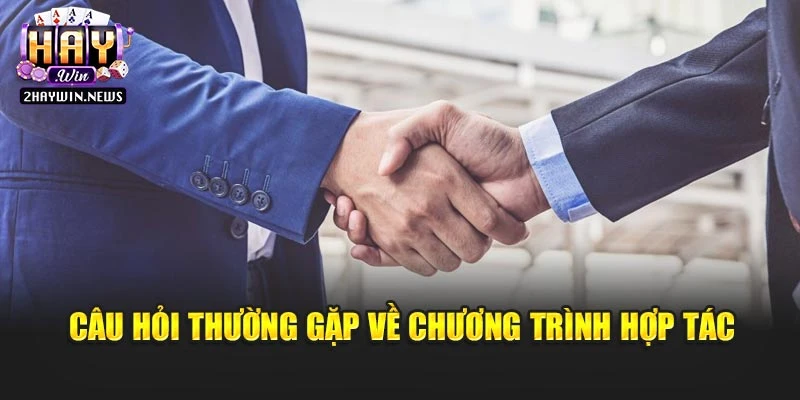 Câu hỏi thường gặp về chương trình hợp tác