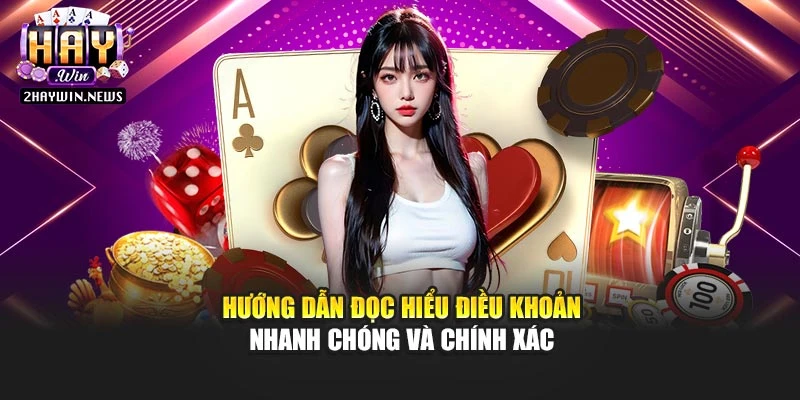 Hướng dẫn đọc hiểu điều khoản nhanh chóng và chính xác