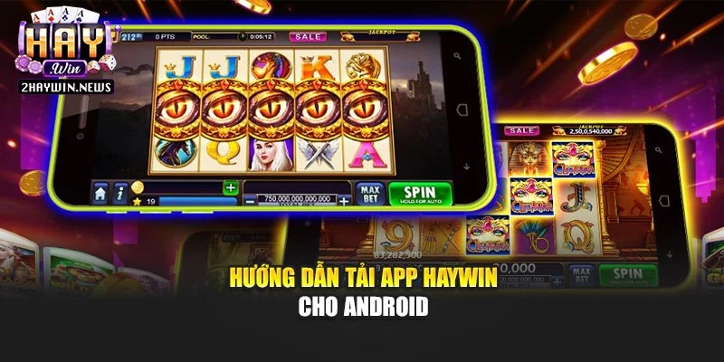 Hướng dẫn tải app Haywin cho Android