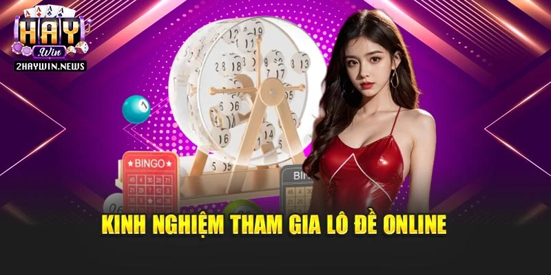 Kinh nghiệm tham gia lô đề online