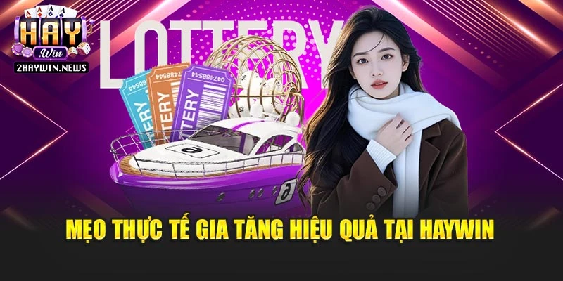 Mẹo thực tế gia tăng hiệu quả tại Haywin