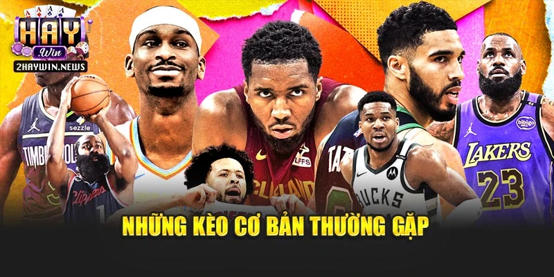 Những kèo cơ bản thường gặp