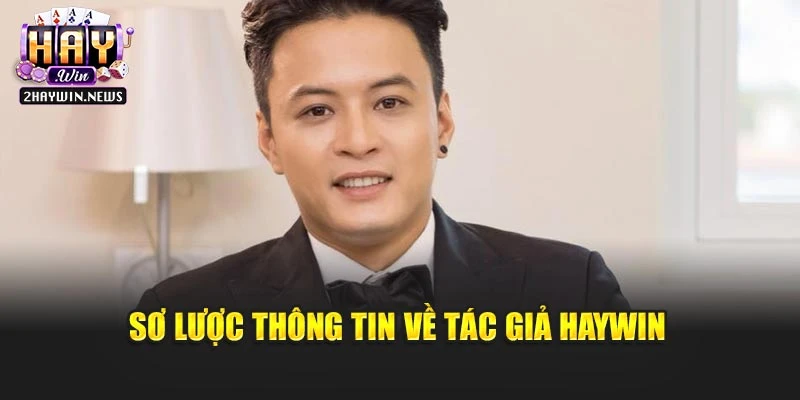 Sơ lược thông tin về tác giả Haywin