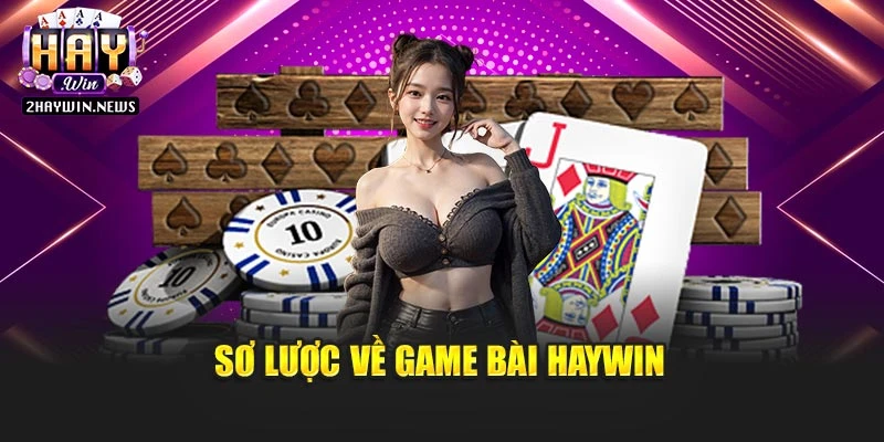 Sơ lược về game bài Haywin