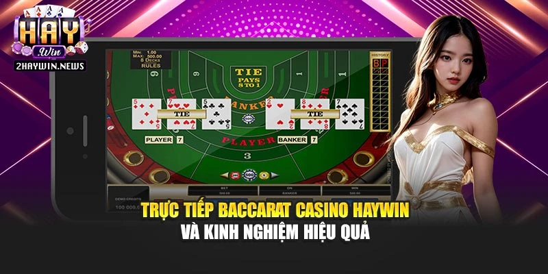 Trực Tiếp Baccarat Casino Haywin Và Kinh Nghiệm Hiệu Quả
