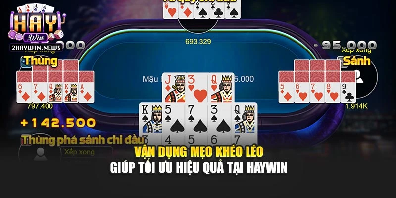 Vận dụng mẹo khéo léo giúp tối ưu hiệu quả tại Haywin